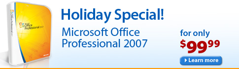 Holiday Special - Microsoft Office 2007 for only $99.99
